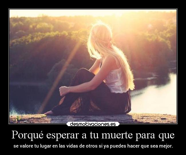 carteles muerte vida muerte valorar mipropiouniverso cosasdelavida mejorarlo desmotivaciones