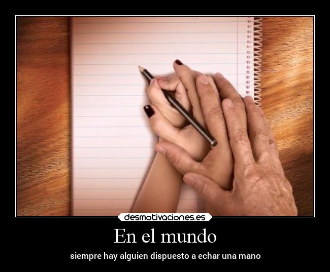 En el mundo - siempre hay alguien dispuesto a echar una mano