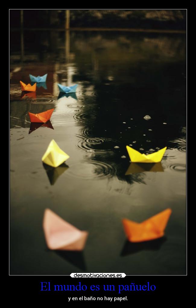 El mundo es un pañuelo - y en el baño no hay papel.