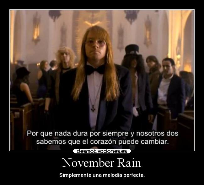 November Rain - Simplemente una melodía perfecta.