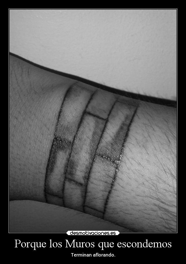 Porque los Muros que escondemos - Terminan aflorando.