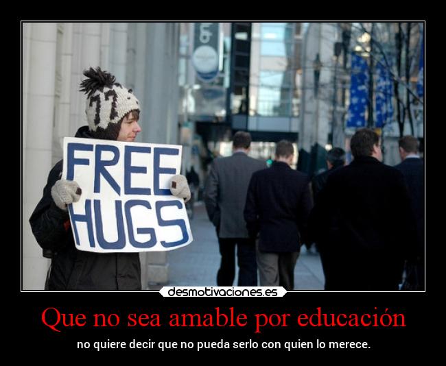 Que no sea amable por educación -