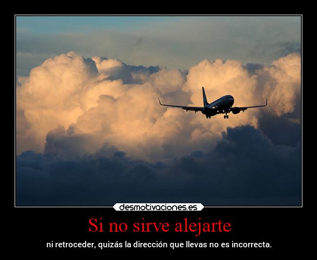Si no sirve alejarte -