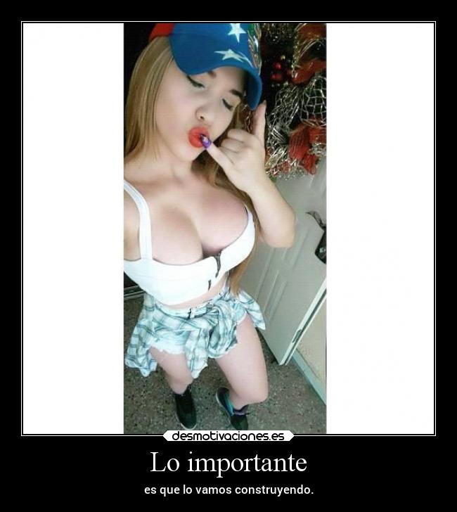 Lo importante - es que lo vamos construyendo.