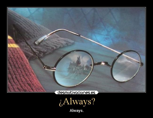 ¿Always? - Always.