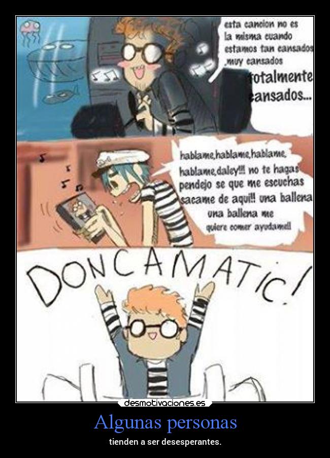 Algunas personas - tienden a ser desesperantes.