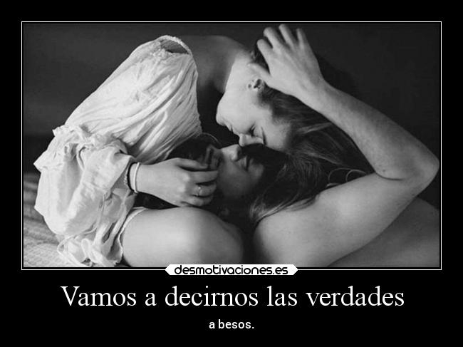 Vamos a decirnos las verdades - 