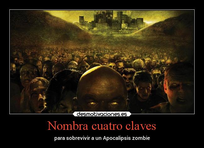 Nombra cuatro claves - para sobrevivir a un Apocalipsis zombie