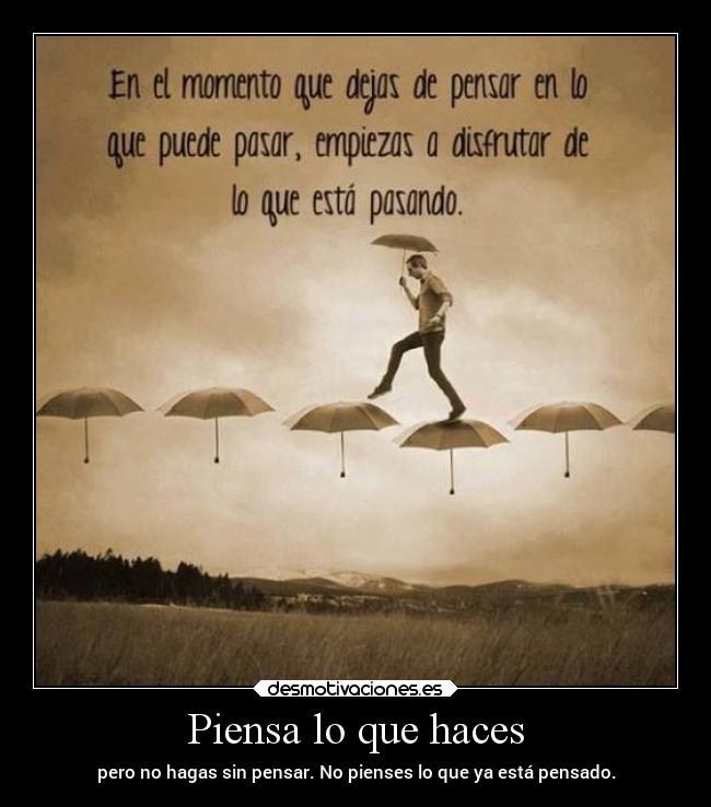 Piensa lo que haces -
