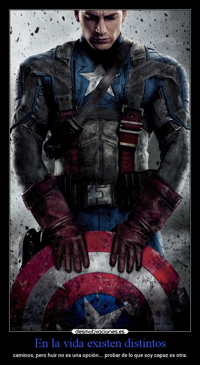 En la vida existen distintos - caminos, pero huir no es una opción... probar de lo que soy capaz es otra.