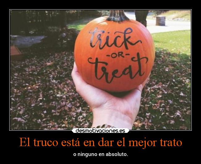 El truco está en dar el mejor trato - 