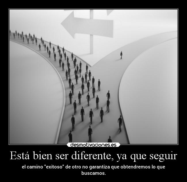 Está bien ser diferente, ya que seguir -
