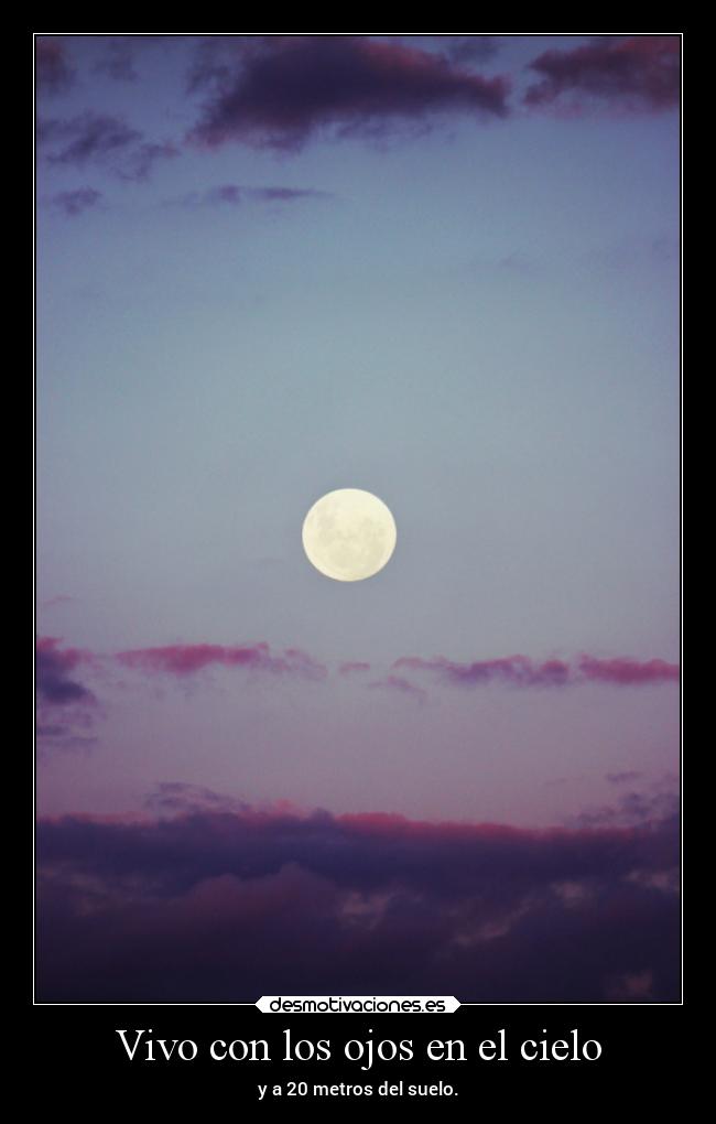 Vivo con los ojos en el cielo -