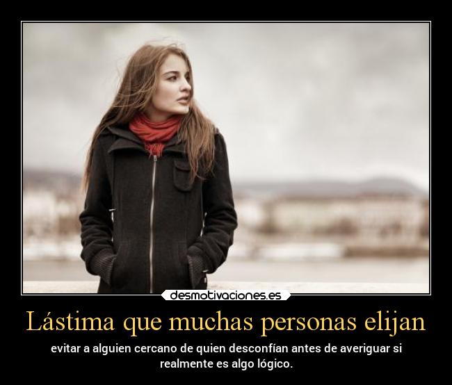 carteles vida desconfiar cercano evitar mipropiouniverso2 averiguar cosas desmotivaciones