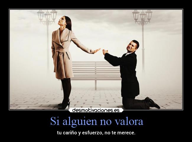 Si alguien no valora - 