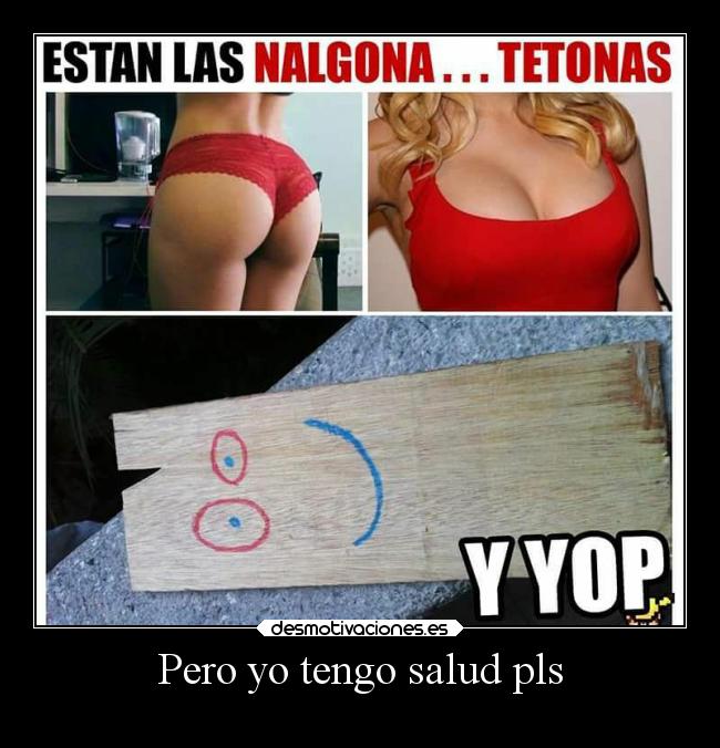Pero yo tengo salud pls - 