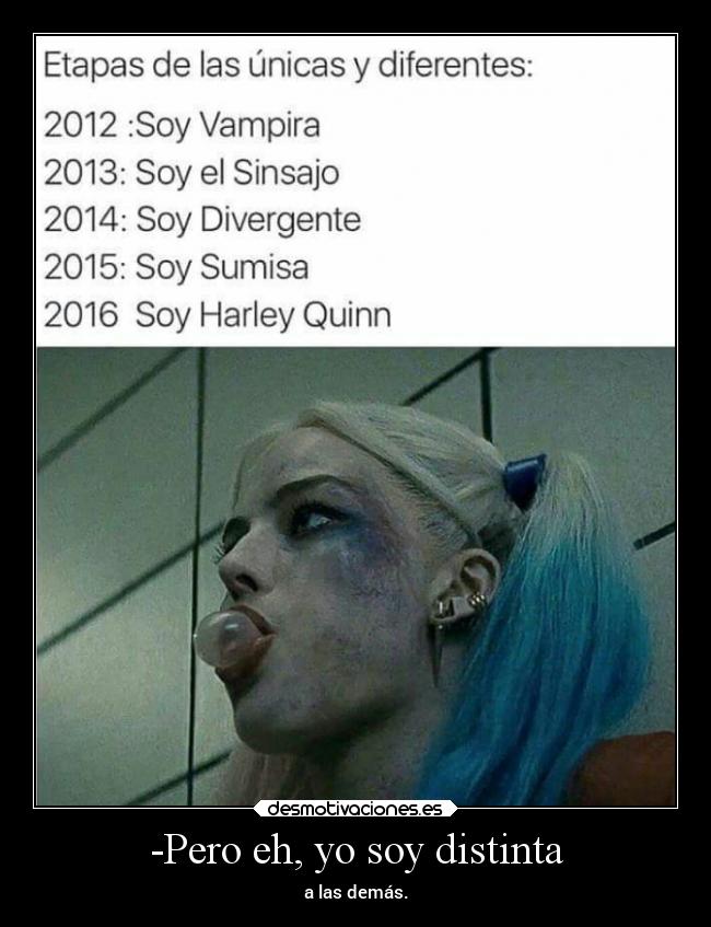 -Pero eh, yo soy distinta -