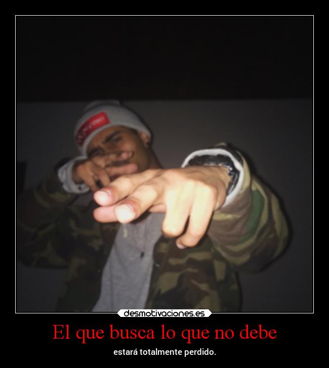 El que busca lo que no debe -