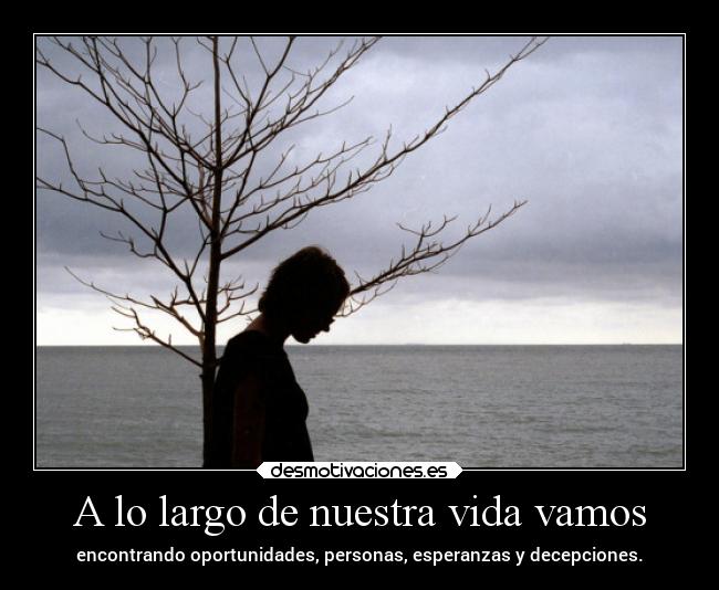 A lo largo de nuestra vida vamos -