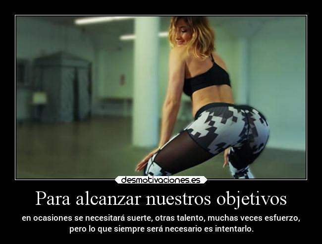 Para alcanzar nuestros objetivos -