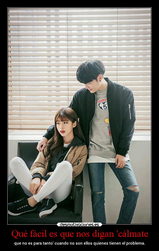 Qué fácil es que nos digan cálmate -