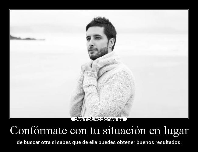 carteles vida situaciones resultados conformarse buscar mipropiouniverso cosasdelavida desmotivaciones