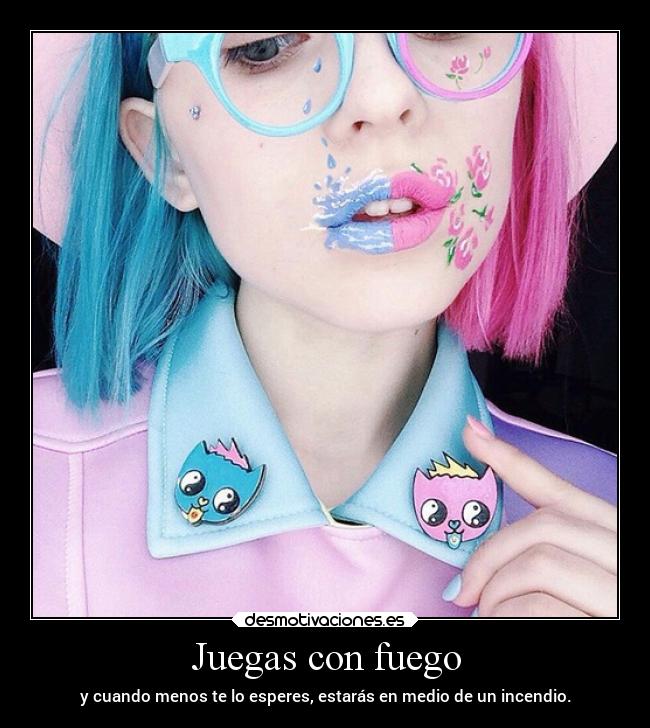 Juegas con fuego -