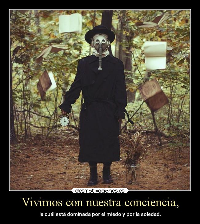 Vivimos con nuestra conciencia, -