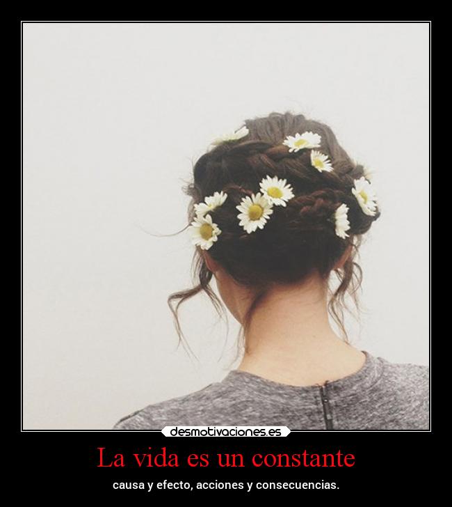 La vida es un constante -