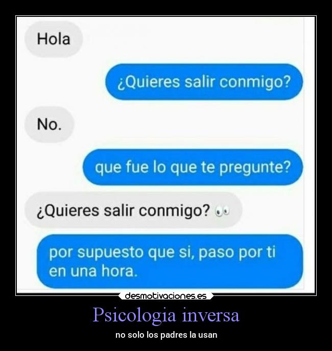 Psicologia inversa - no solo los padres la usan
