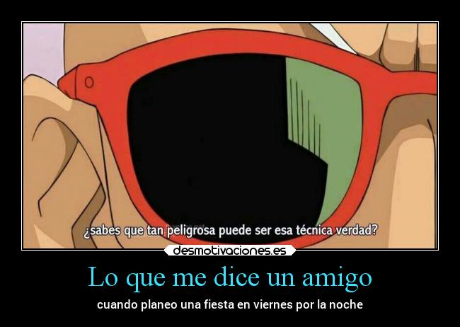 Lo que me dice un amigo - cuando planeo una fiesta en viernes por la noche