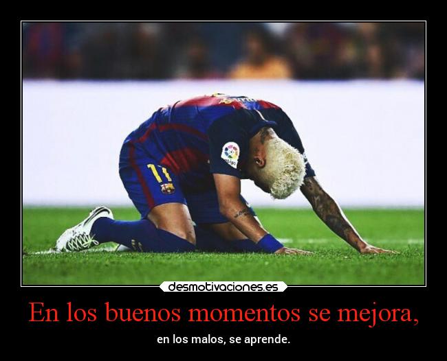 En los buenos momentos se mejora, -