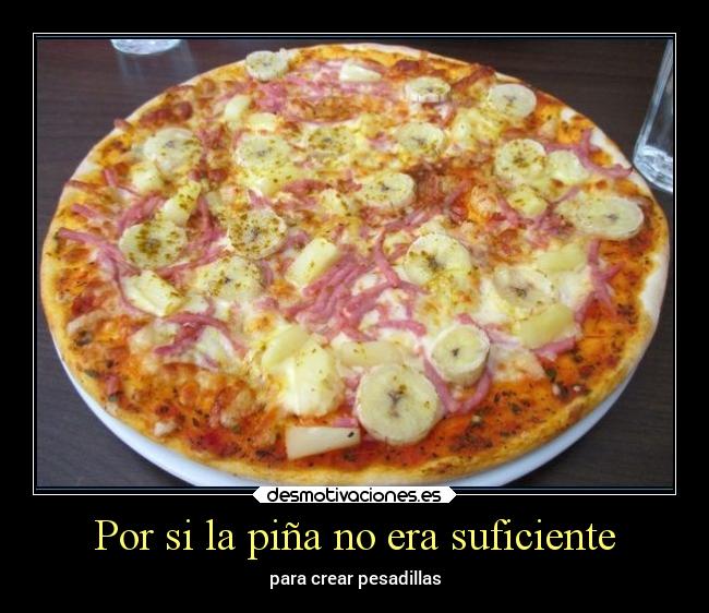 Por si la piña no era suficiente - para crear pesadillas