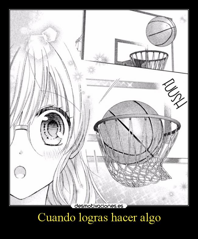 Cuando logras hacer algo -