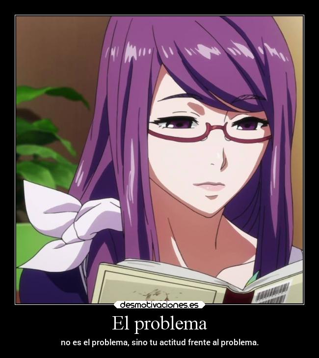 El problema - no es el problema, sino tu actitud frente al problema.
