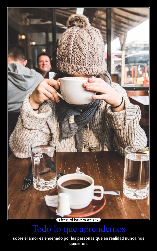 carteles alma amor desamor vida ensenanza cafe desmotivaciones