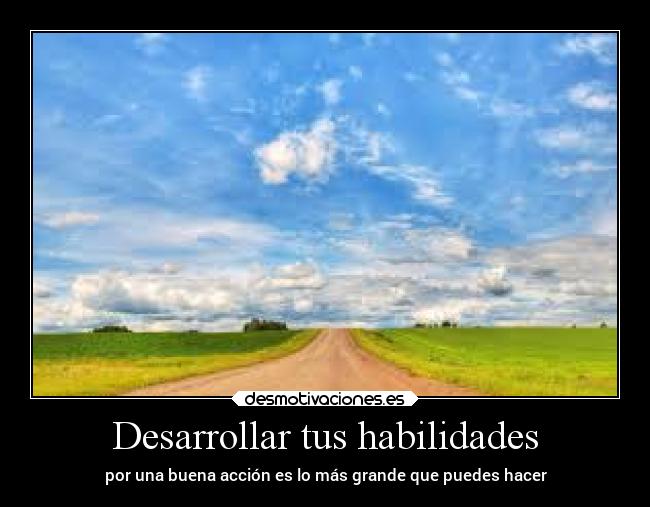 Desarrollar tus habilidades - por una buena acción es lo más grande que puedes hacer