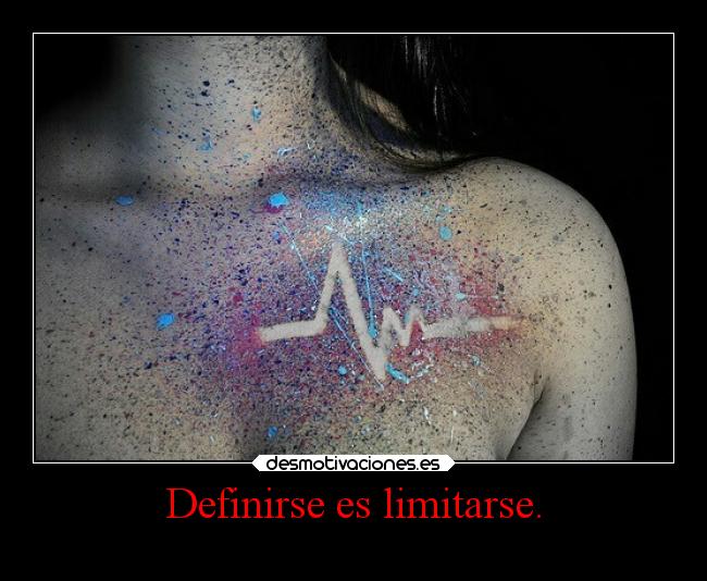 Definirse es limitarse. - 