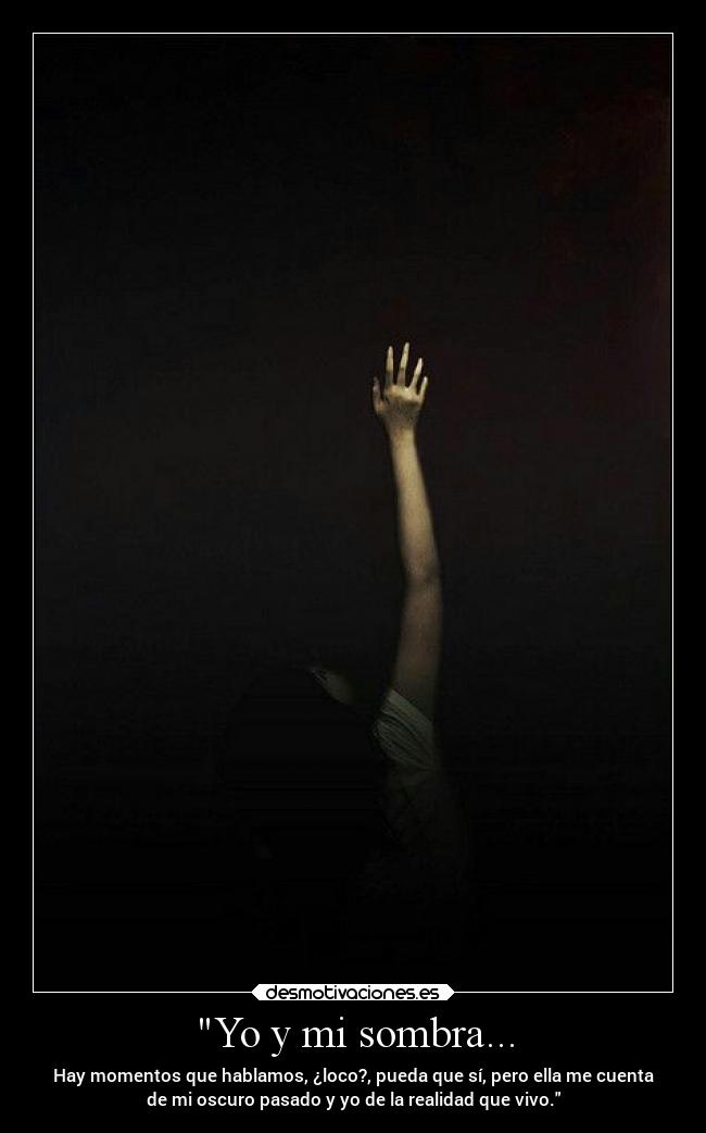 Yo y mi sombra... -