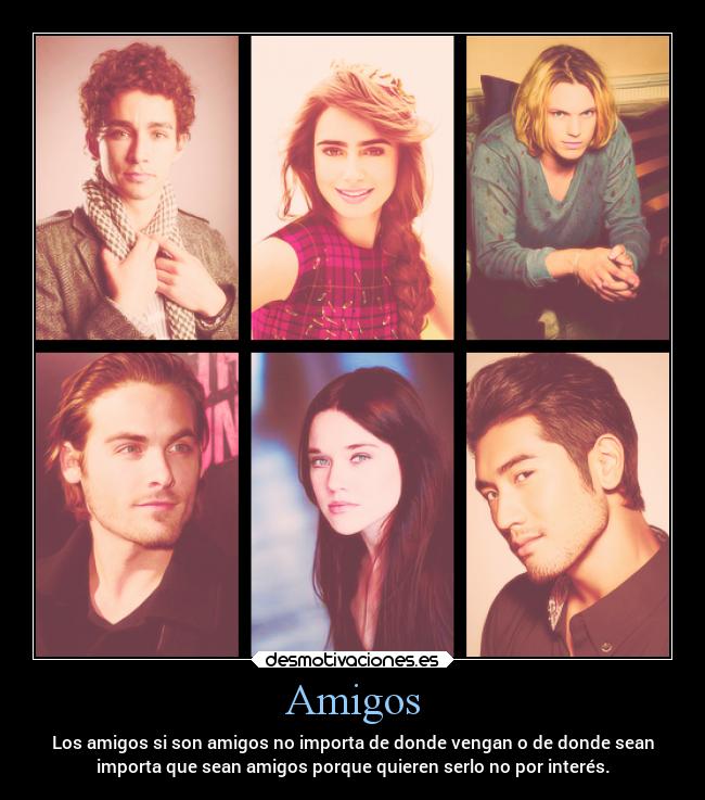 Amigos - Los amigos si son amigos no importa de donde vengan o de donde sean
importa que sean amigos porque quieren serlo no por interés.