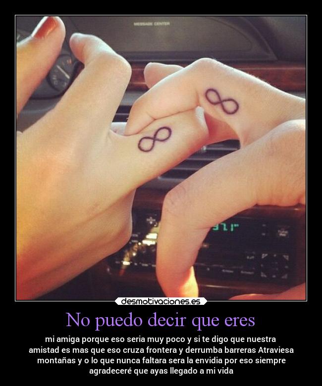 No puedo decir que eres - mi amiga porque eso seria muy poco y si te digo que nuestra
amistad es mas que eso cruza frontera y derrumba barreras Atraviesa
montañas y o lo que nunca faltara sera la envidia por eso siempre
agradeceré que ayas llegado a mi vida