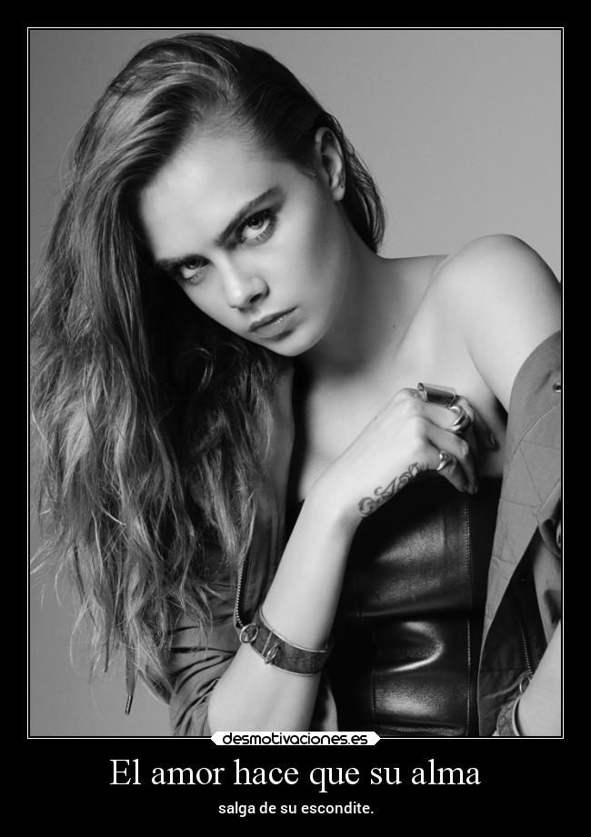 El amor hace que su alma - salga de su escondite.