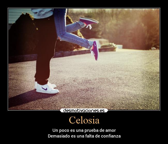 Celosia - Un poco es una prueba de amor
Demasiado es una falta de confianza