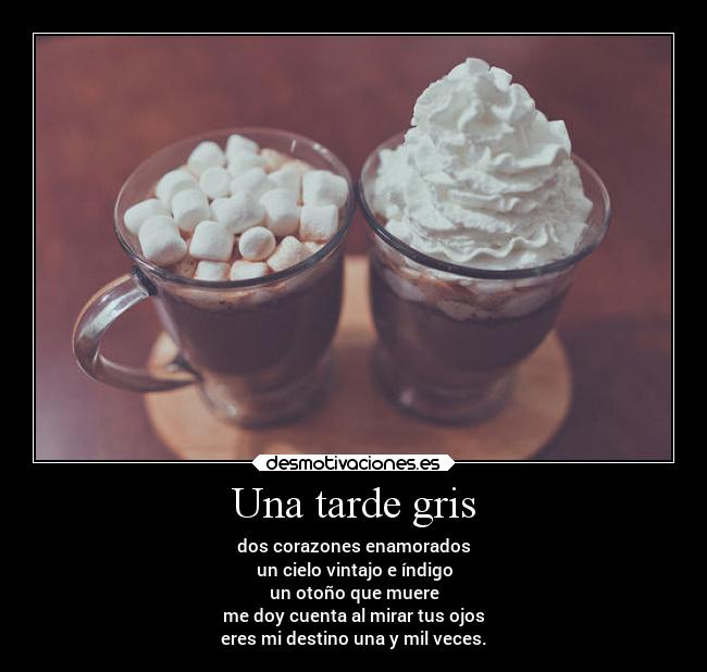 Una tarde gris - dos corazones enamorados
un cielo vintajo e índigo
un otoño que muere
me doy cuenta al mirar tus ojos
eres mi destino una y mil veces.