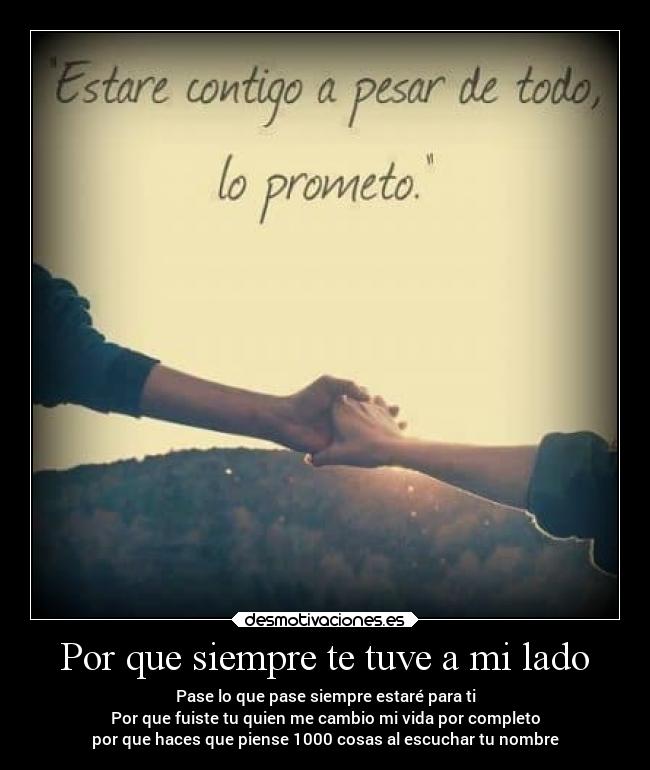 Por que siempre te tuve a mi lado -