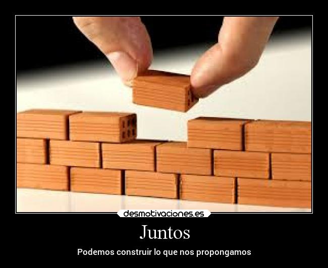 Juntos - Podemos construir lo que nos propongamos