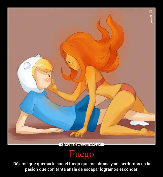 Fuego - Déjame que quemarte con el fuego que me abrasa y así perdernos en la
pasión que con tanta ansia de escapar logramos esconder.