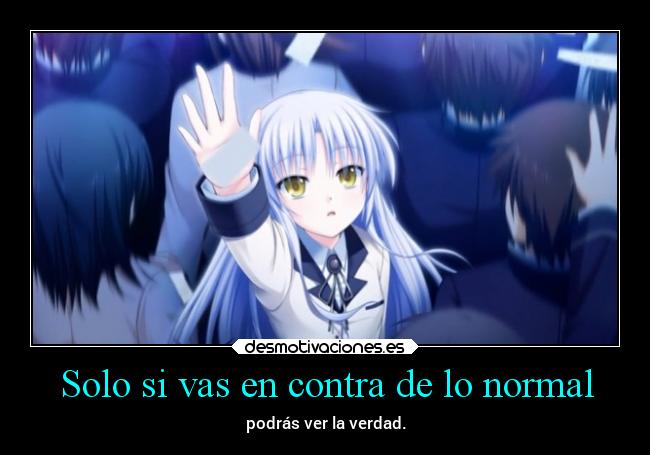 Solo si vas en contra de lo normal -