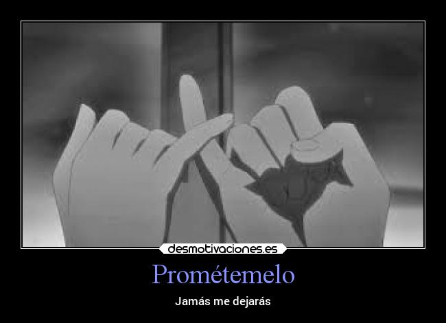 Prométemelo - Jamás me dejarás