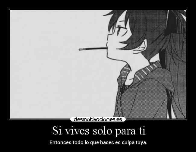 Si vives solo para ti -